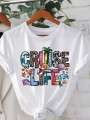 Women "Cruise Life" Summer Vibe Letter Print Short Sleeve Crew Neck T-Shirt