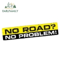 EARLFAMILY 15cm x 3cm NO ROAD NO PROBLEM Decal Car Sticker Vinyl Funny Bumper 4X4 SUV OFFROAD 4WD Car Styling Accessories|Car St